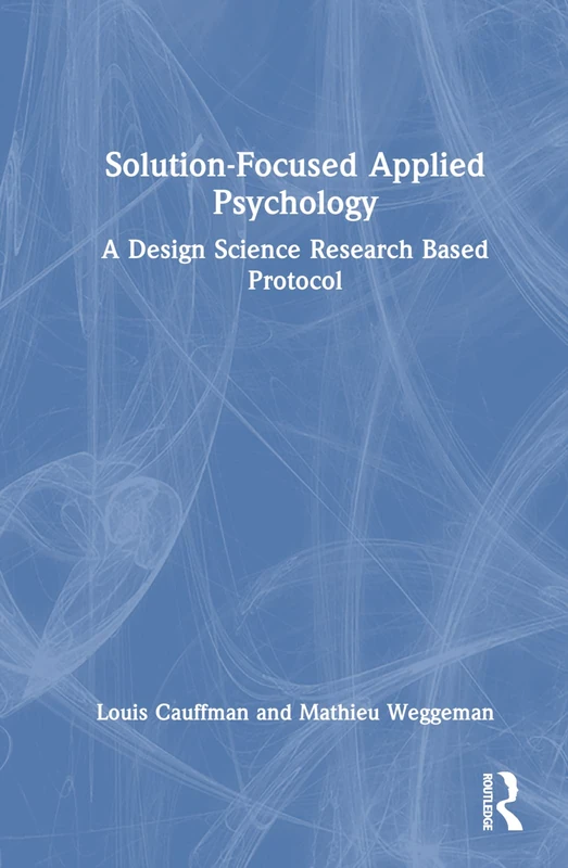 Solution-Focused Applied Psychology: A Design Science Research Based Protocol