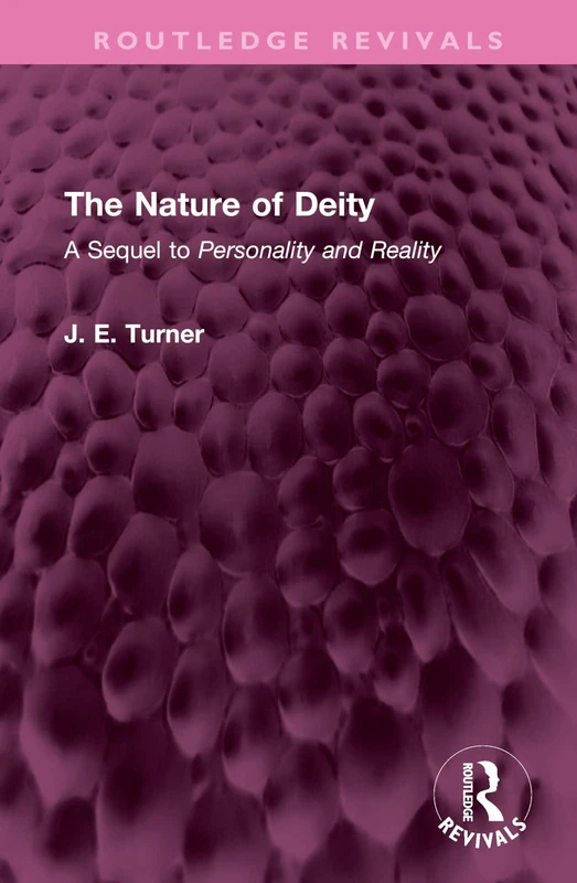 The Nature of Deity: A Sequel to 'Personality and Reality' (Routledge Revivals)