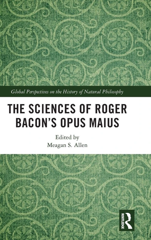 Routledge - The Sciences of Roger Bacon's Opus Maius Book