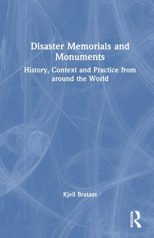 Routledge - Disaster Memorials and Monuments Book