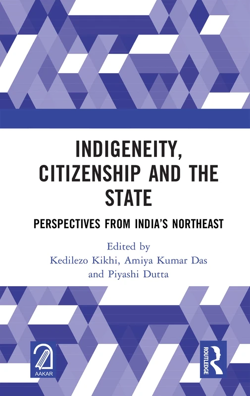 Indigeneity, Citizenship and the State: Perspectives from India’s Northeast