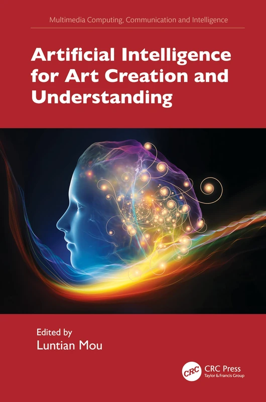 Artificial Intelligence for Art Creation and Understanding (Multimedia Computing, Communication and Intelligence)