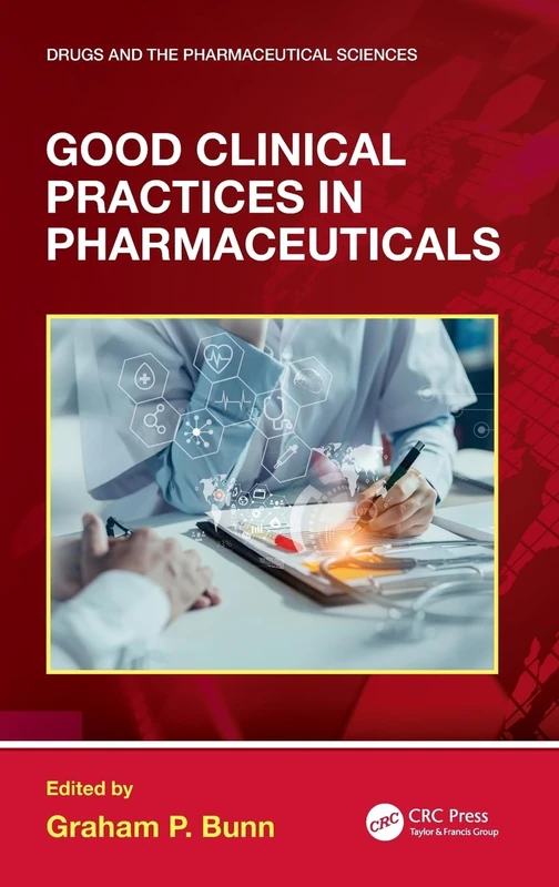 Good Clinical Practices in Pharmaceuticals (Drugs and the Pharmaceutical Sciences)