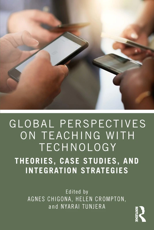 Global Perspectives on Teaching with Technology: Theories, Case Studies, and Integration Strategies