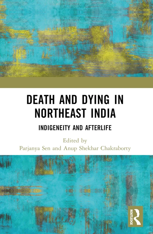 Death and Dying in Northeast India: Indigeneity and Afterlife - Image 1