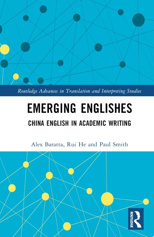 Emerging Englishes: China English in Academic Writing (Routledge Advances in Translation and Interpreting Studies)