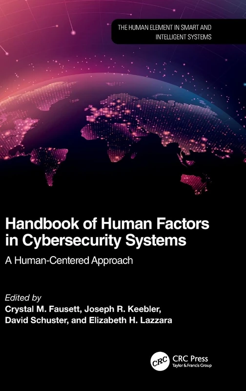 Handbook of Human Factors in Cybersecurity Systems: A Human-Centered Approach (The Human Element in Smart and Intelligent Systems)
