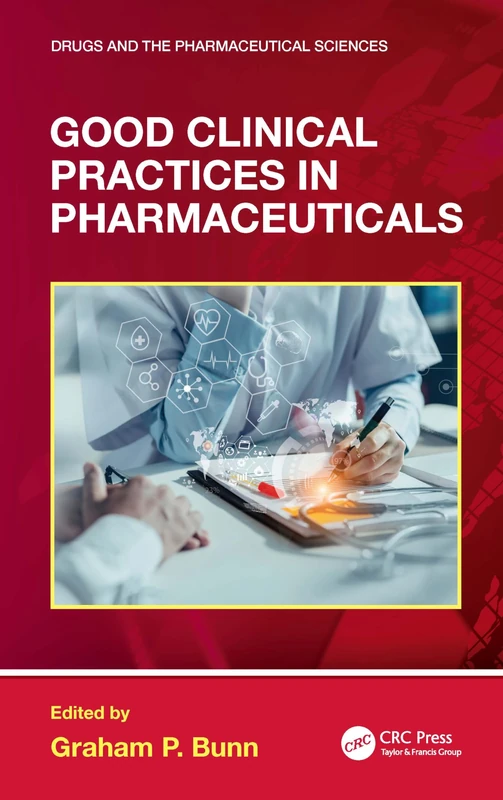 Good Clinical Practices in Pharmaceuticals (Drugs and the Pharmaceutical Sciences)