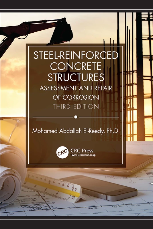 Steel-Reinforced Concrete Structures: Assessment and Repair of Corrosion, Third Edition