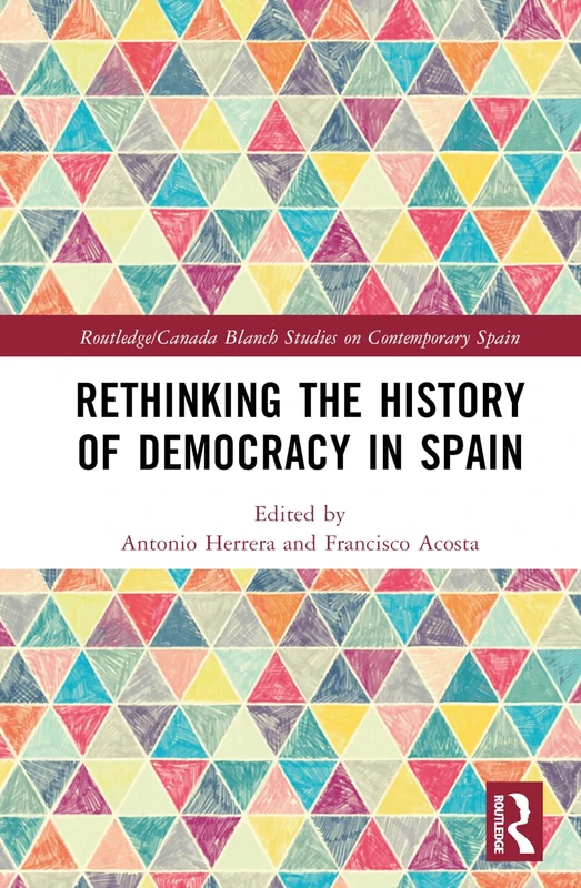 Rethinking the History of Democracy in Spain (Routledge Studies on Contemporary Spain)