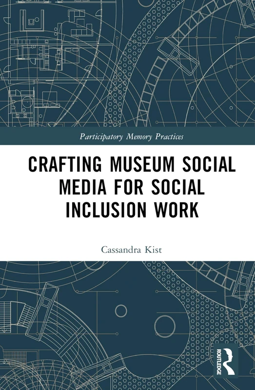 Routledge Crafting Museum Social Media for Social Inclusion
