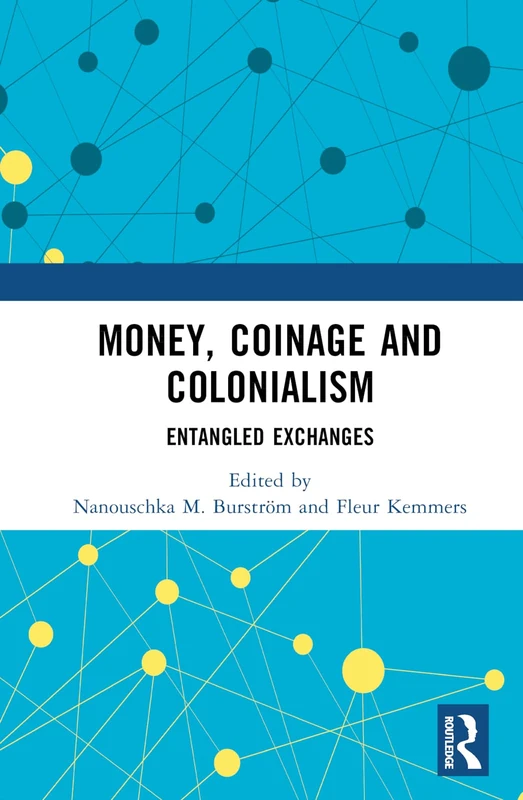 Money, Coinage and Colonialism: Entangled Exchanges