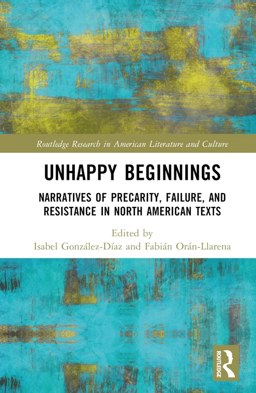 Unhappy Beginnings: North American Texts - Routledge Book