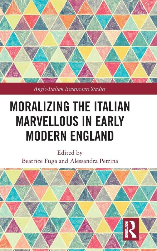 Routledge - Moralizing the Italian Marvellous in Early Modern England