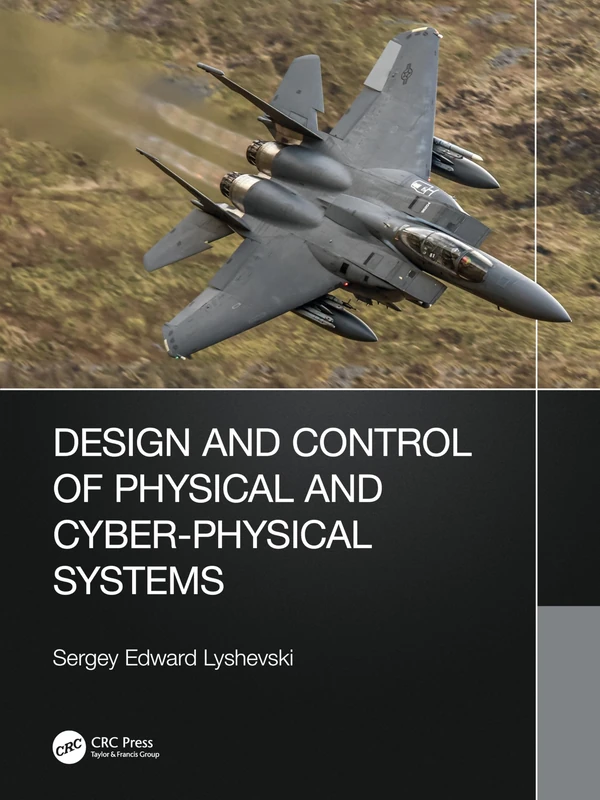 CRC Press - Design and Control of Physical and Cyber-Physical Systems