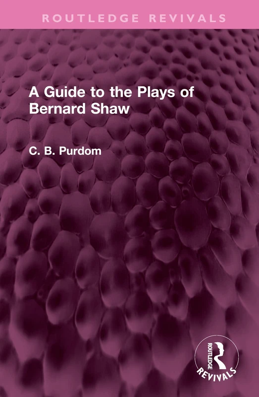 A Guide to the Plays of Bernard Shaw (Routledge Revivals)