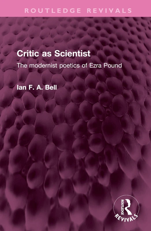 Routledge Critic as Scientist: The modernist poetics of Ezra Pound
