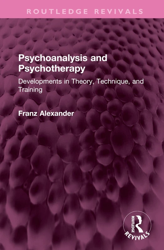 Psychoanalysis and Psychotherapy: Developments in Theory, Technique, and Training (Psychology Revivals)