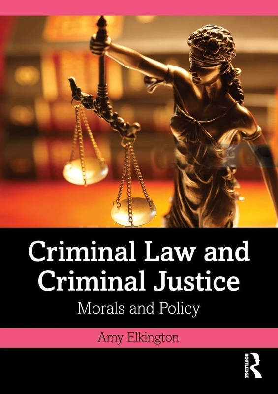 Criminal Law and Criminal Justice: Morals and Policy - Image 1