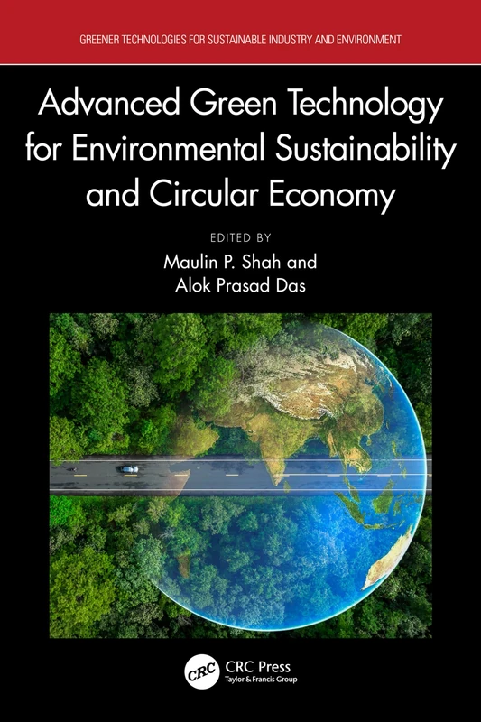 Advanced Green Technology for Environmental Sustainability and Circular Economy (Greener Technologies For Sustainable Industry And Environment)