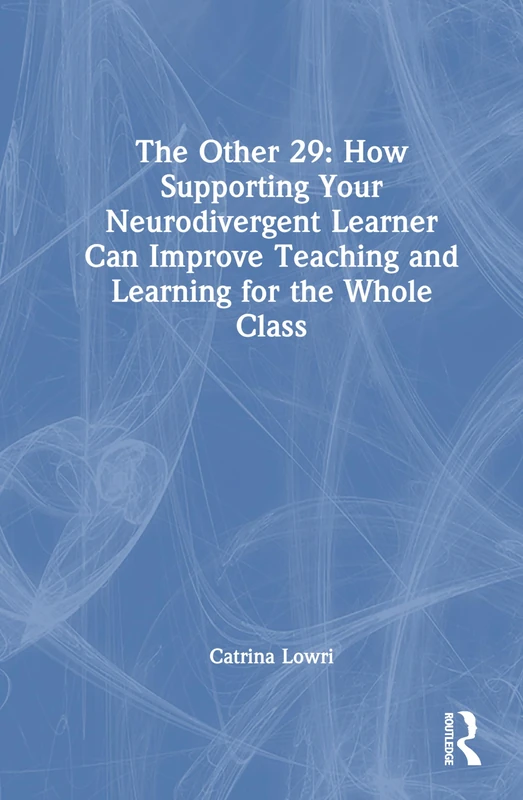 The Other 29: How Supporting Your Neurodivergent Learner Can Improve Teaching and Learning for the Whole Class