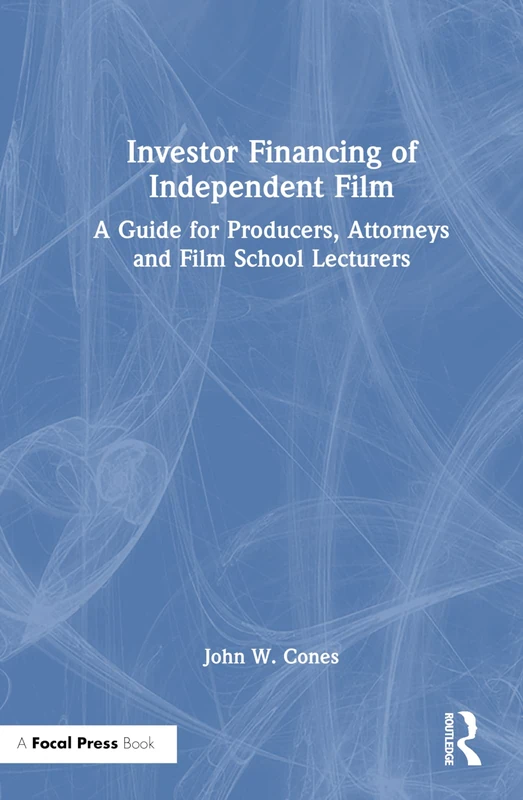 Focal Press - Investor Financing of Independent Film Guide