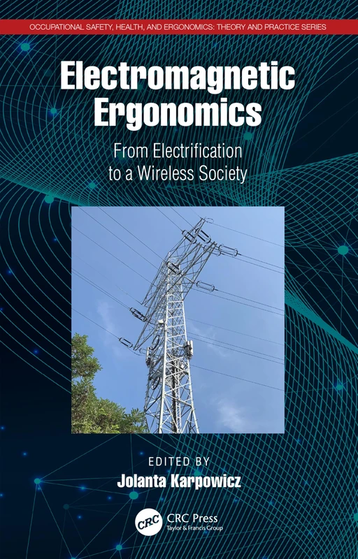 Electromagnetic Ergonomics: From Electrification to a Wireless Society (Occupational Safety, Health, and Ergonomics)