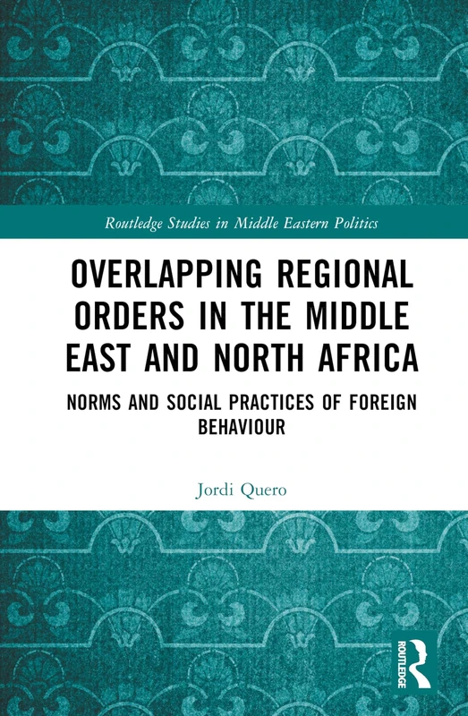 Routledge Overlapping Regional Orders in the Middle East and North Africa