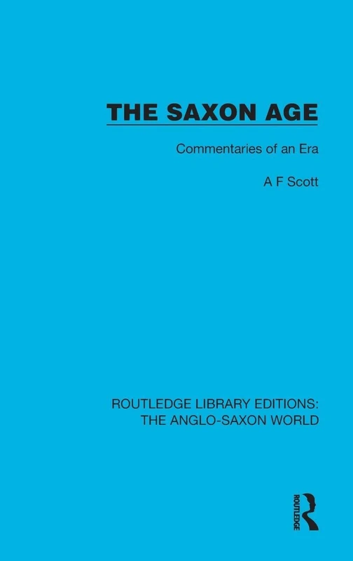 The Saxon Age: Commentaries of an Era (Routledge Library Editions: The Anglo-Saxon World) - Image 1