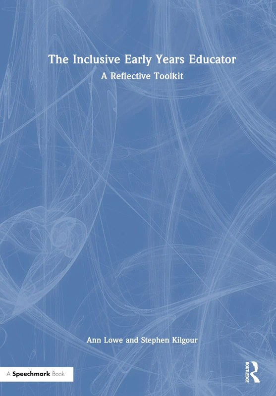 Routledge - The Inclusive Early Years Educator: A Reflective Toolkit