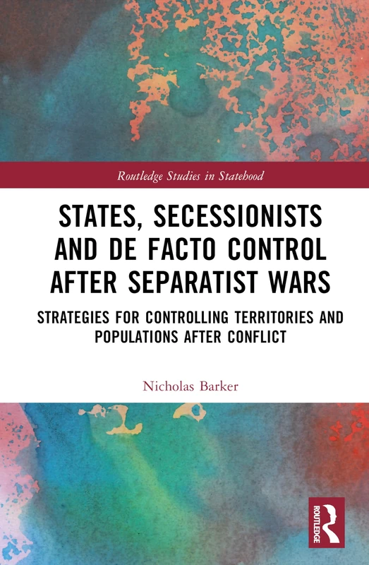 Routledge States, Secessionists and De Facto Control Book