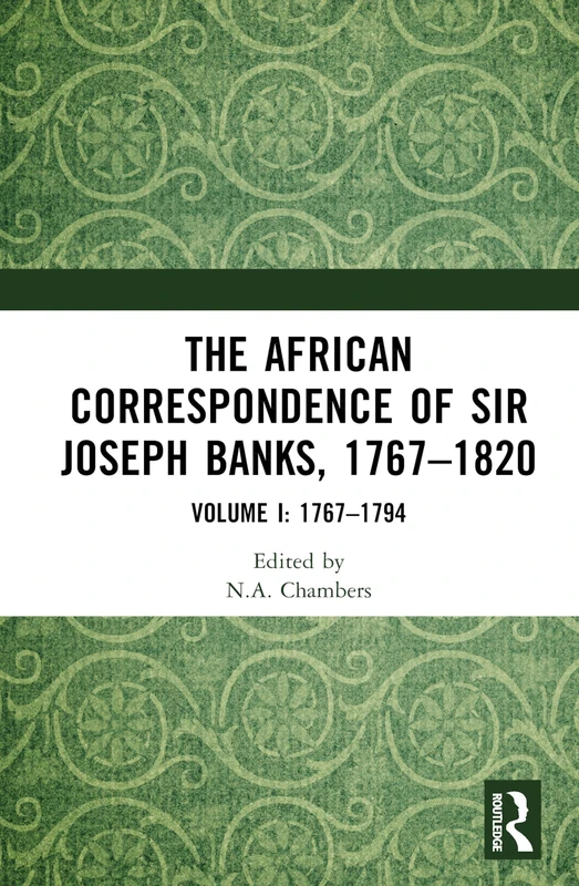 Routledge - The African Correspondence of Sir Joseph Banks Vol I
