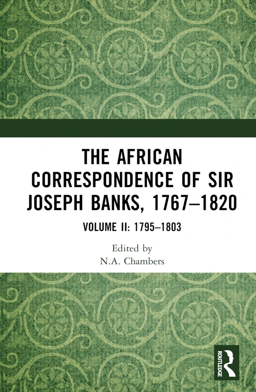 Routledge - The African Correspondence of Sir Joseph Banks Vol II