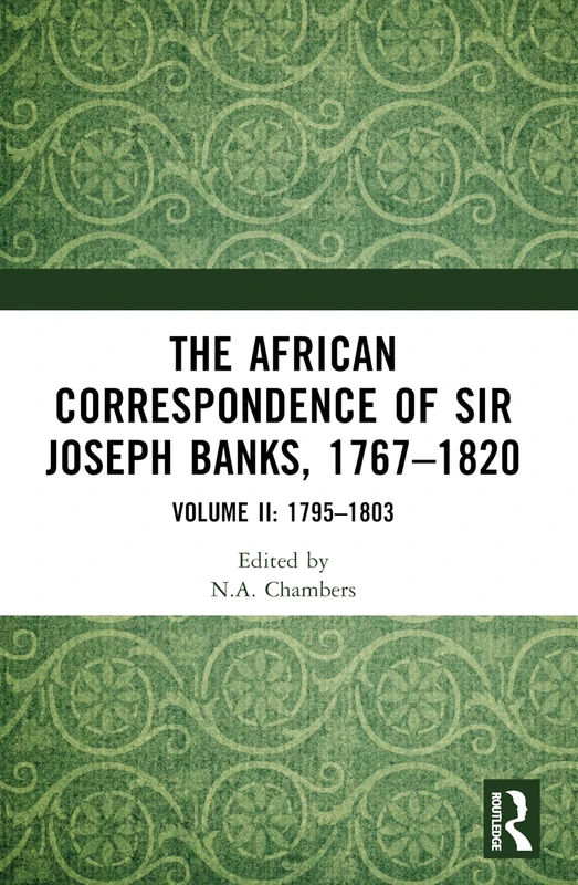 The African Correspondence of Sir Joseph Banks, 1767–1820: Volume II: 1795–1803: 2