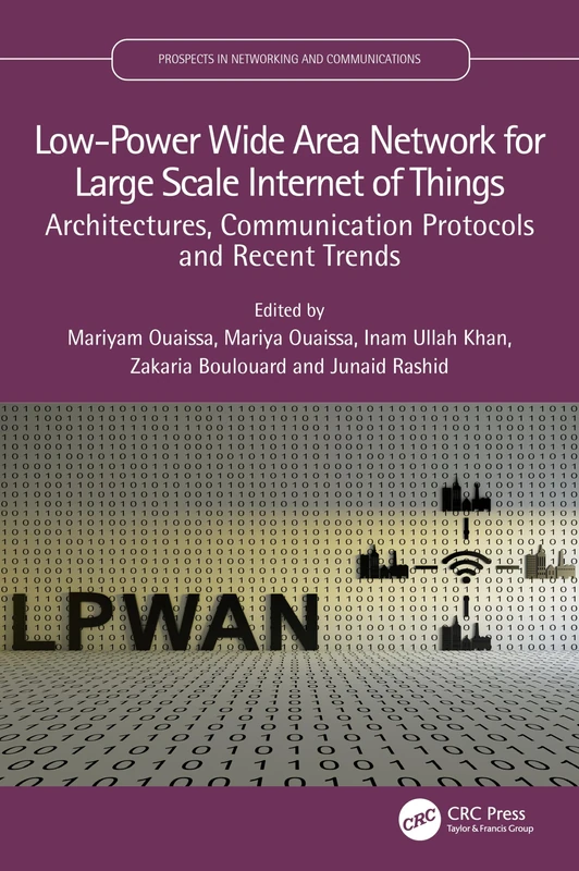 Low-Power Wide Area Network for Large Scale Internet of Things: Architectures, Communication Protocols and Recent Trends (Prospects in Networking and Communications – P-NetCom)