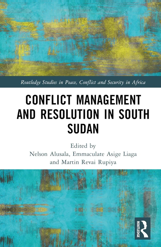 Routledge Conflict Management and Resolution in South Sudan