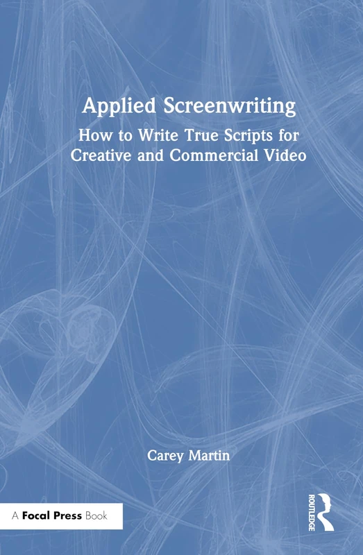 Routledge Applied Screenwriting - True Scripts for Video