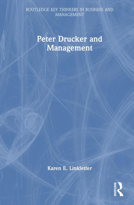 Peter Drucker and Management (Routledge Key Thinkers in Business and Management) - Image 1