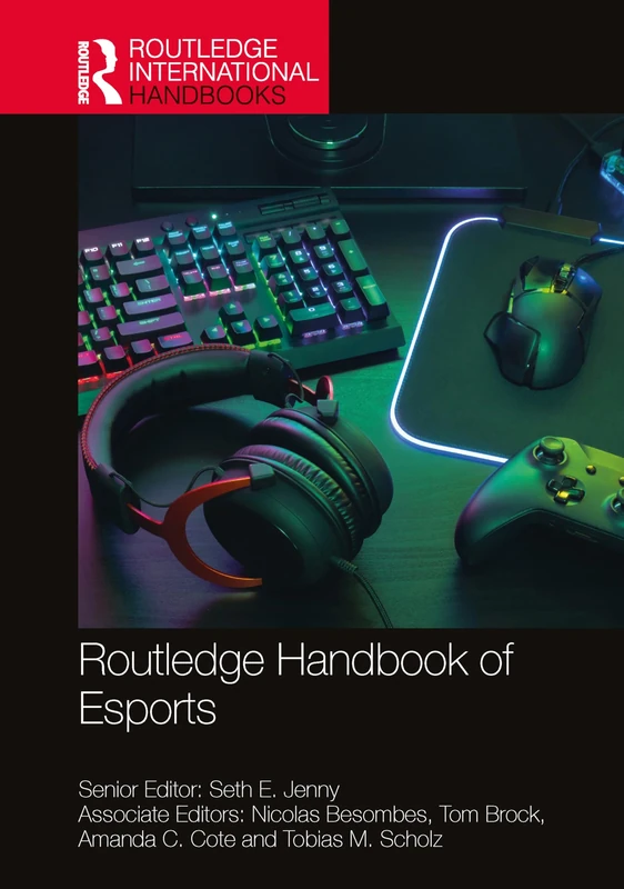 Routledge Handbook of Esports (Routledge International Handbooks)