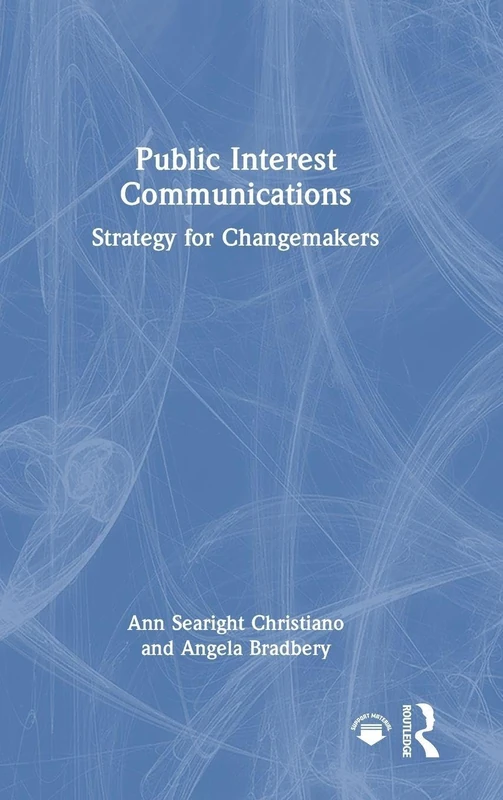 Public Interest Communications: Strategy for Changemakers
