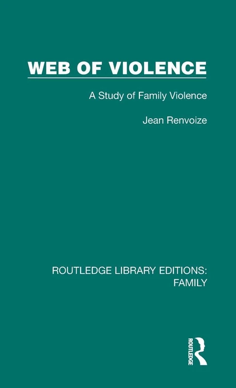 Web of Violence: A Study of Family Violence (Routledge Library Editions: Family)