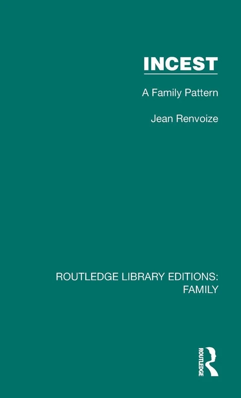 Incest: A Family Pattern (Routledge Library Editions: Family)