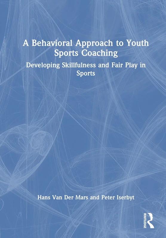 A Behavioral Approach to Youth Sports Coaching: Developing Skillfulness and Fair Play in Sports