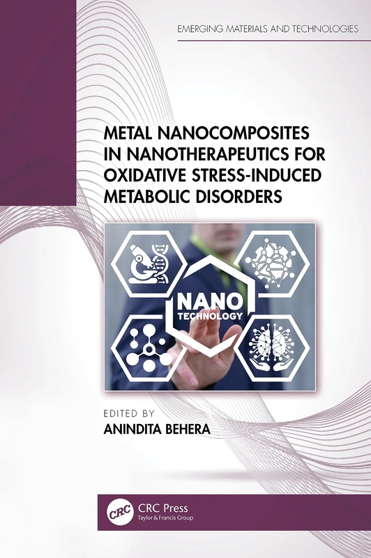 Metal Nanocomposites in Nanotherapeutics for Oxidative Stress-Induced Metabolic Disorders (Emerging Materials and Technologies)