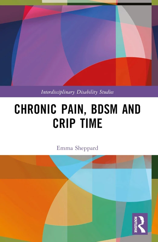 Chronic Pain, BDSM and Crip Time (Interdisciplinary Disability Studies)