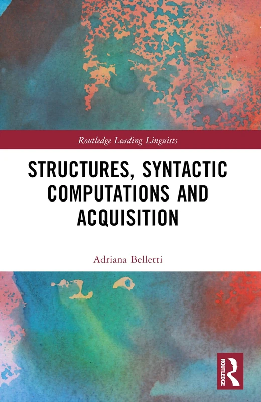 Structures, Syntactic Computations and Acquisition (Routledge Leading Linguists)