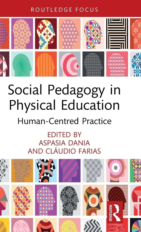 Social Pedagogy in Physical Education: Human-Centred Practice (Routledge Focus on Sport Pedagogy)
