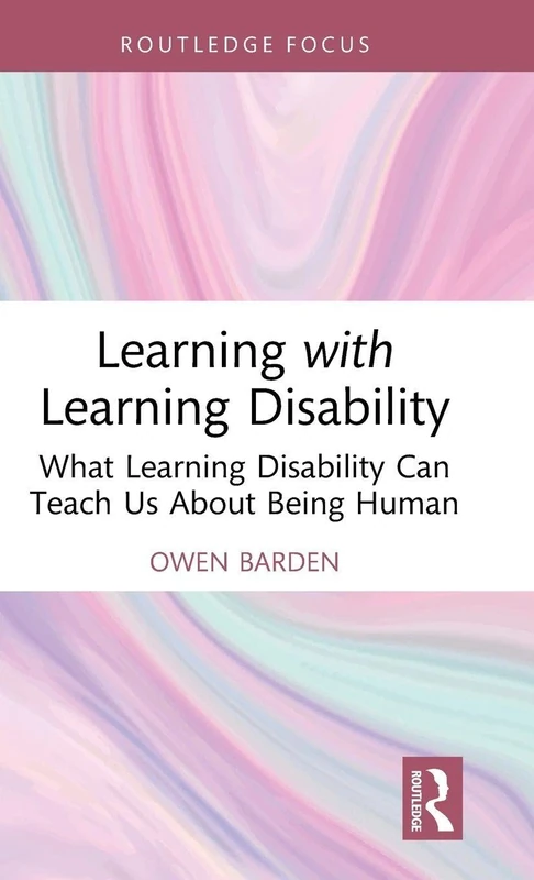 Learning with Learning Disability: What Learning Disability Can Teach Us About Being Human (Autocritical Disability Studies)