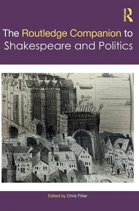 The Routledge Companion to Shakespeare and Politics (Routledge Literature Companions)
