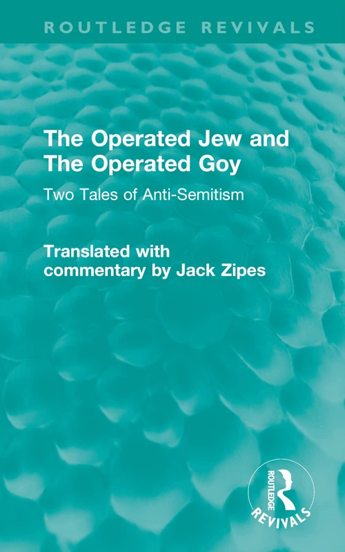 The Operated Jew and The Operated Goy: Two Tales of Anti-Semitism (Routledge Revivals)